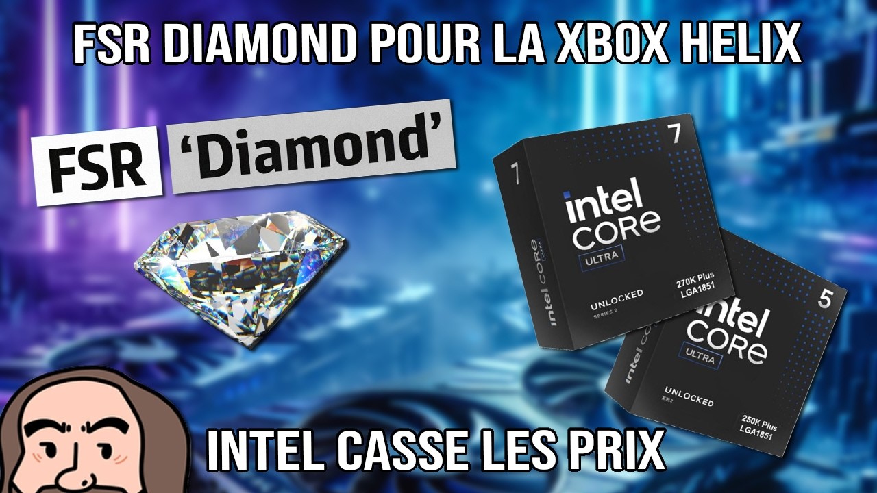 FSR Diamond pour la Xbox Helix - Intel casse les prix - Les newzasses
