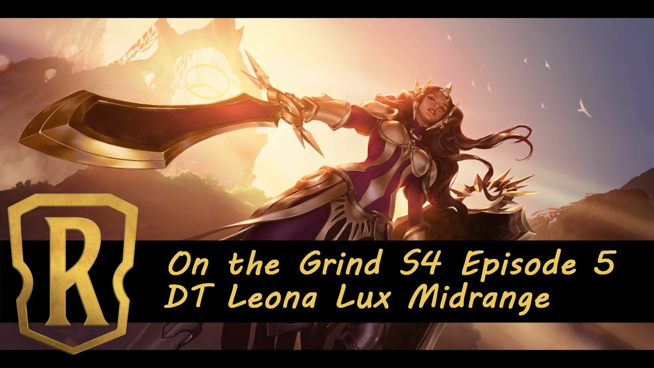 On the Grind S4 Episode 5: DT Leona Lux Midrange