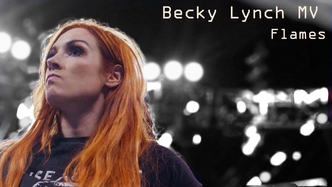 Becky Lynch MV - Flames