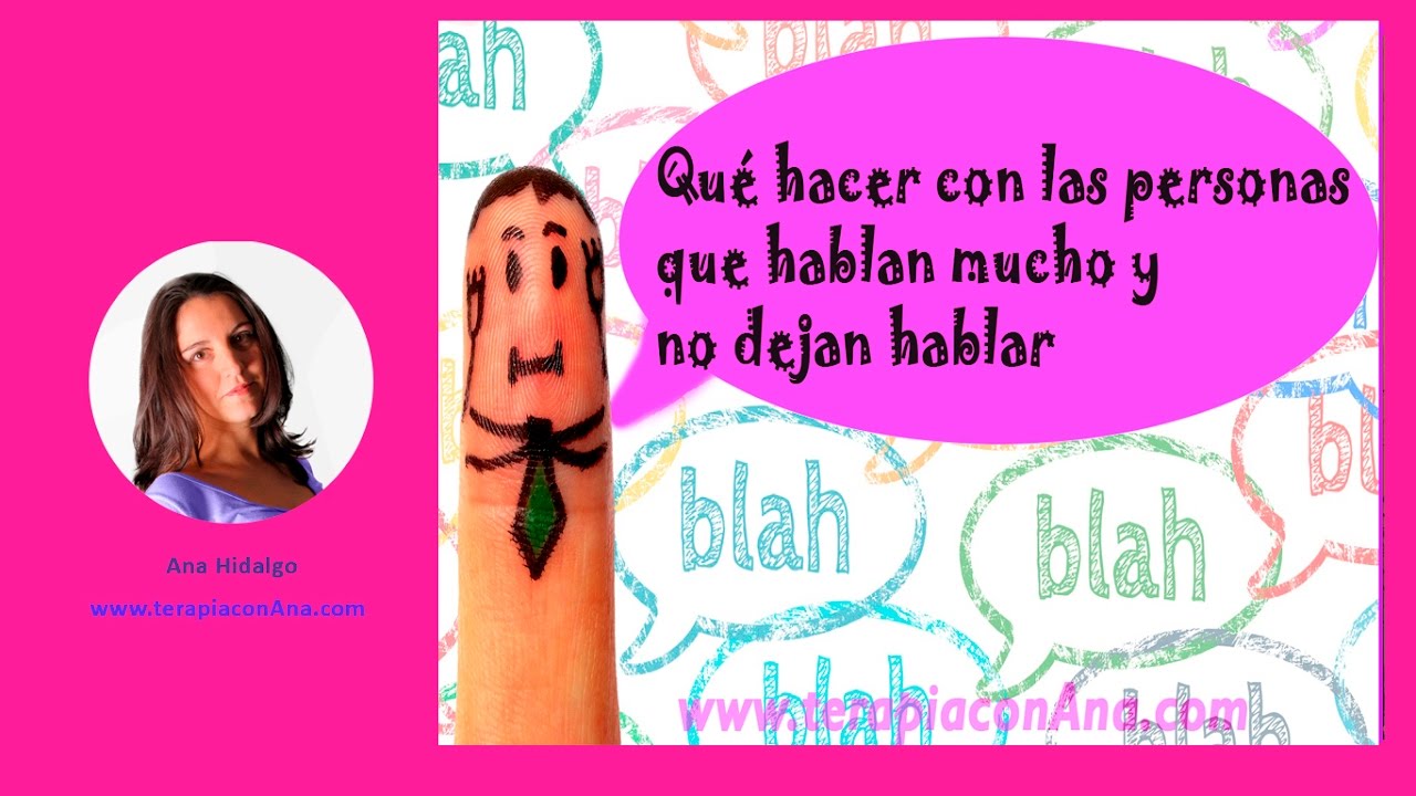 Qué hacer con las personas que hablan mucho y no dejan hablar