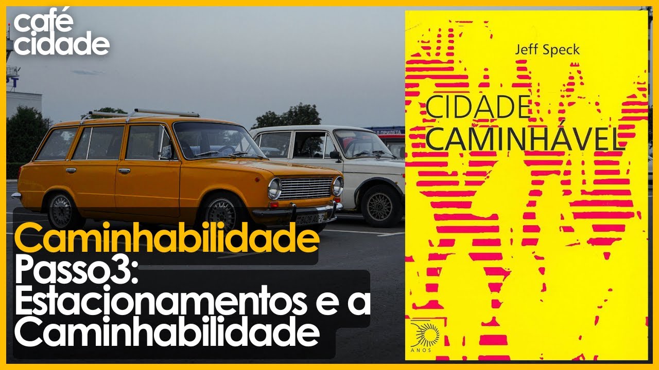 PASSO 3: OS ESTACIONAMENTOS E A CAMINHABILIDADE