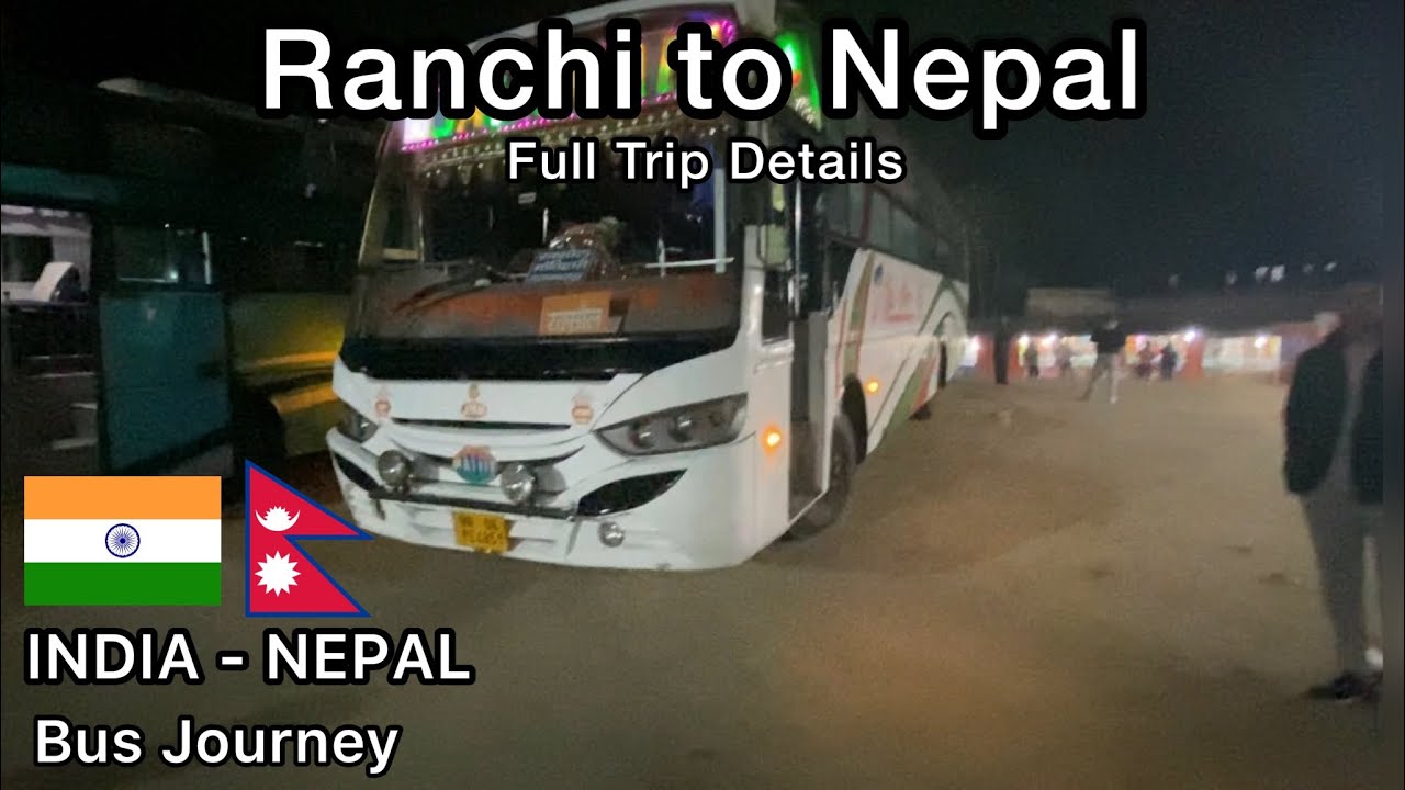 India to Nepal Volvo Bus Journey | Ranchi to Nepal | My First International Trip by Road | part 1