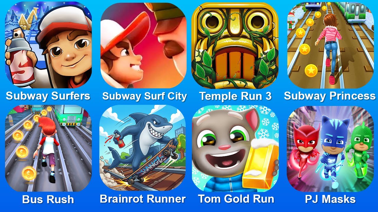 Subway Surf,Subway Surf City,Temple Run 3,Subway Princess,Bus Rush,Brainrot Runner,Tom Gold Run,PJ