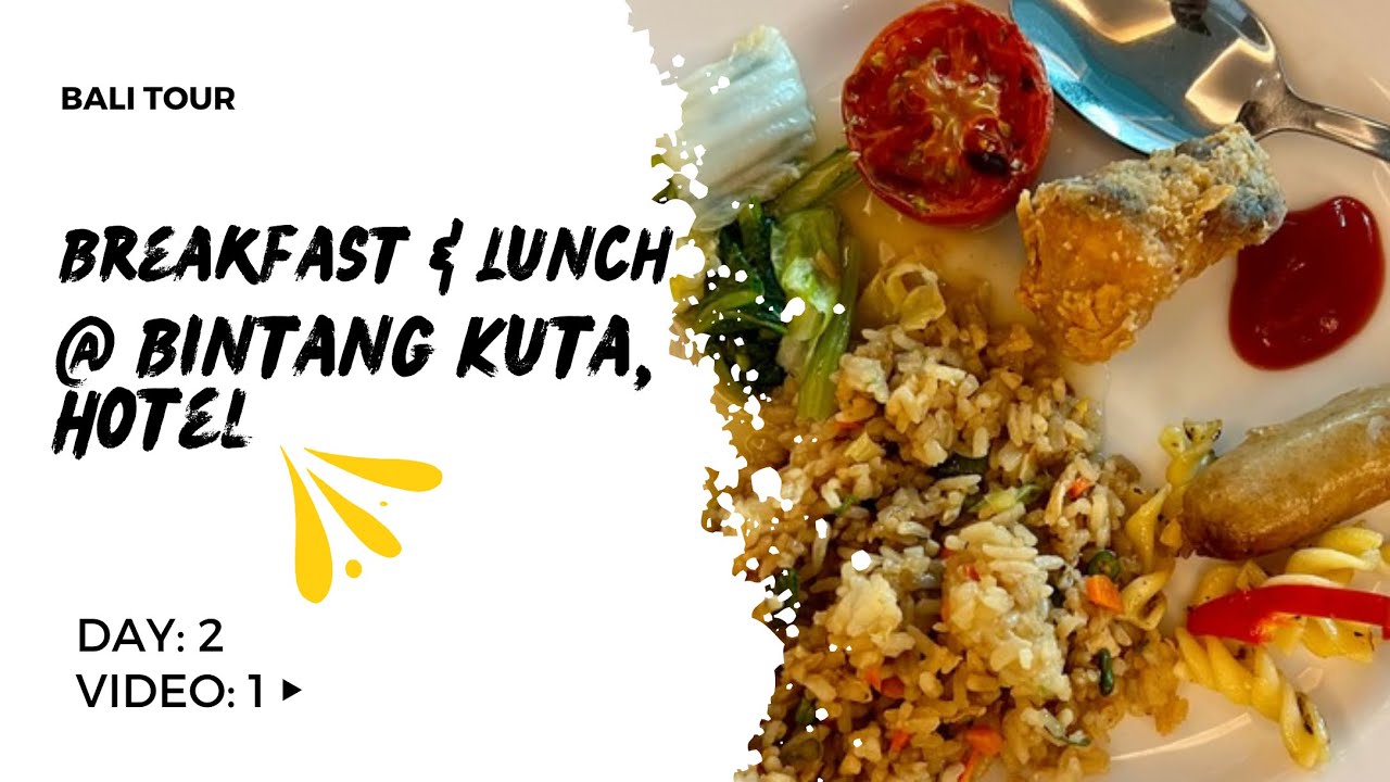 Breakfast & Lunch at Bintang Kuta Hotel: A Taste of Bali’s Finest!