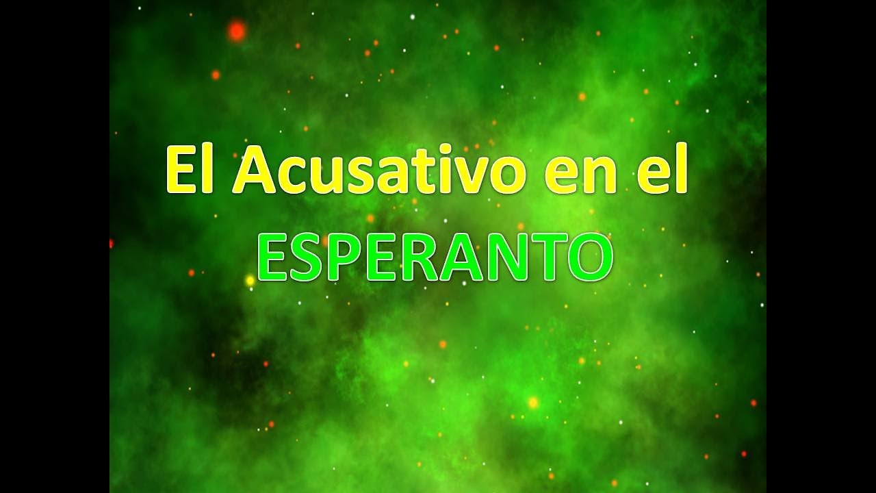 ESPERANTO (LECCIÓN 4) EL ACUSATIVO