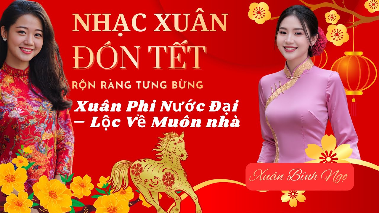 Xuân Phi Nước Đại - Nhạc Xuân Đón Tết 2026 Rộn Ràng