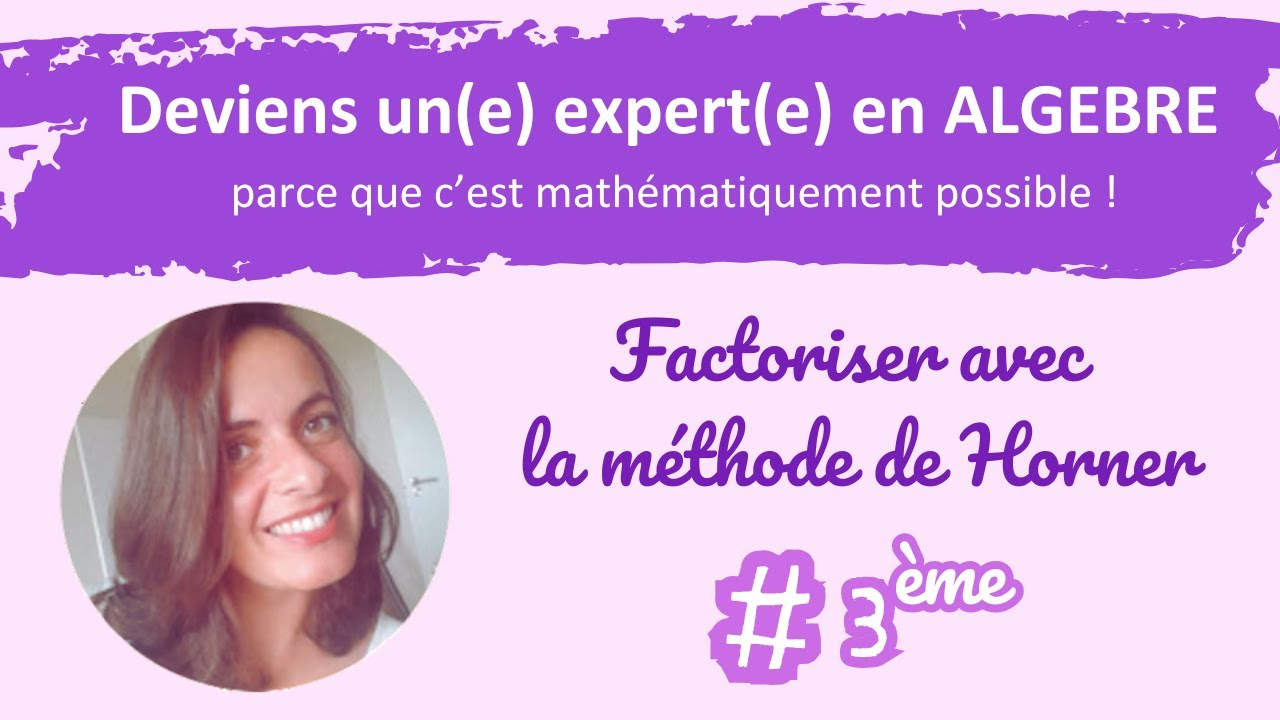 ALGEBRE - 📌 Factoriser avec la méthode de Horner 📌