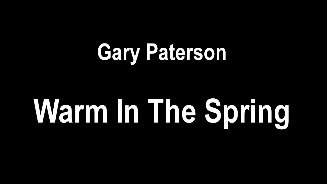 Gary Paterson - Warm in the Spring