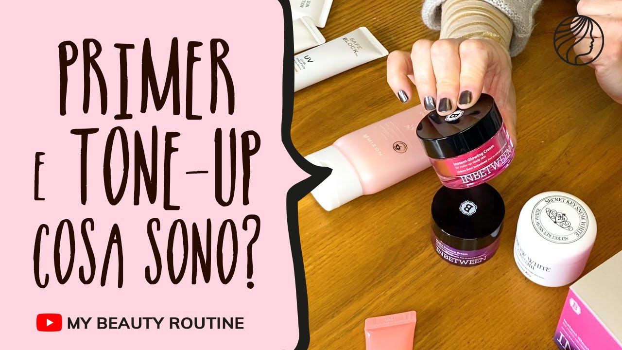 Primer  e Tone Up: vediamo insieme cosa sono e le differenze