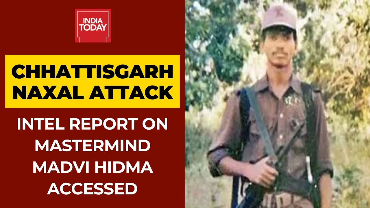 Madvi Hidma, Mastermind Behind Chhattisgarh Naxal Attack; India Today Accesses Intel Report
