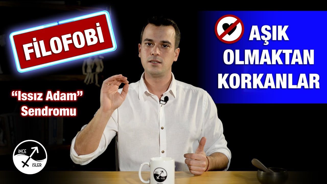 AŞIK OLMAKTAN KORKAN İNSAN / Issız Adam Sendromu / Filofobi