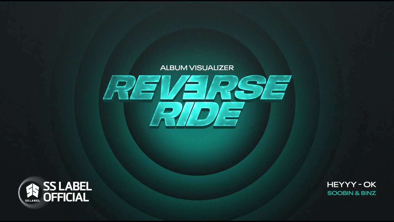 HEYYY x OK - SOOBIN, BINZ | REVERSE RIDE (Official Visualizer)