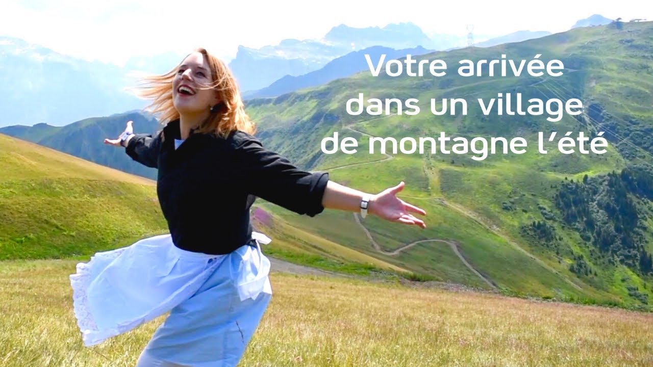 Votre arrivée dans un village de montagne en été (Club Med)