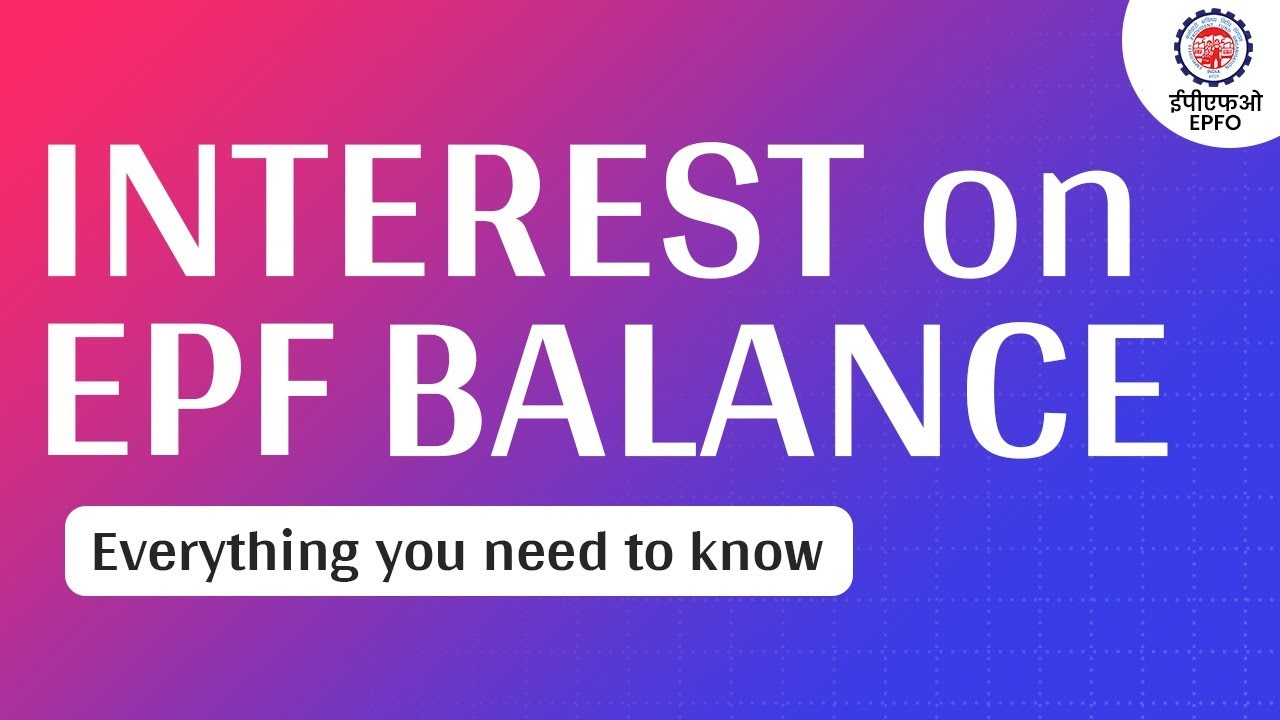Interest on EPF Balance: Everything you need to know