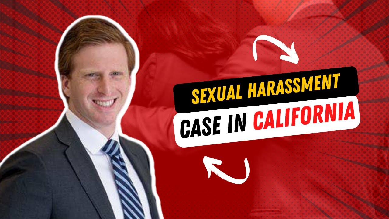 Employment Law: Proving a Sexual Harassment Case in California | Lawyer tips | Case study