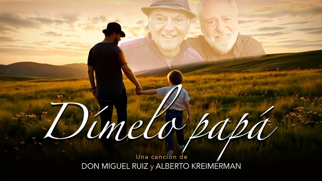 Don Miguel Ruiz y Alberto Kreimerman - Dímelo papá