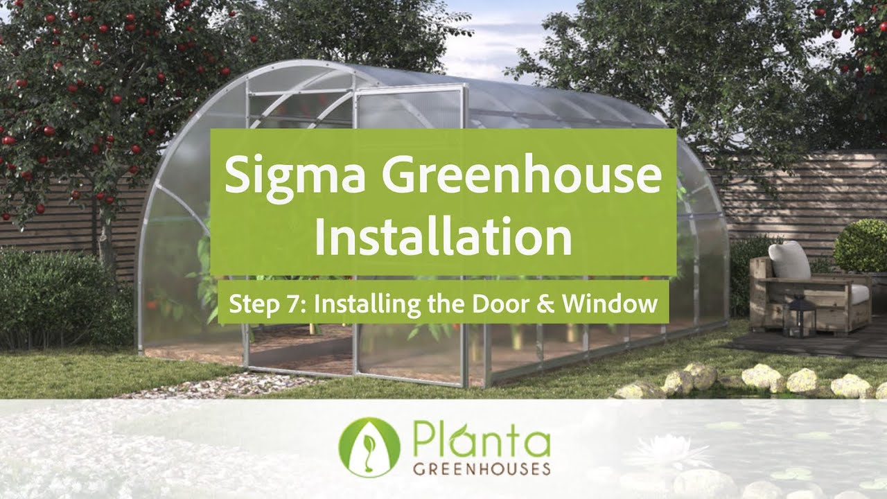 Step 7 – Installing The Door & Windows – Sigma Greenhouse Installation