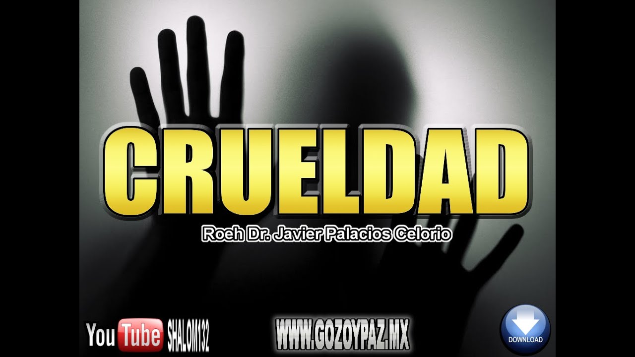 CRUELDAD - Roeh Dr. Javier Palacios Celorio