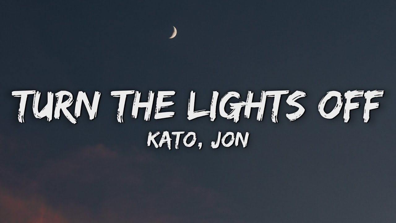 Kato - Turn The Lights Off (Lyrics) feat. Jon