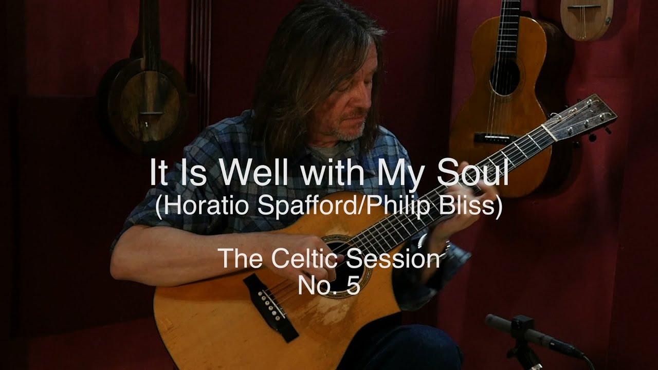 The Celtic Session No. 5 - It is Well With My Soul - Steve Baughman