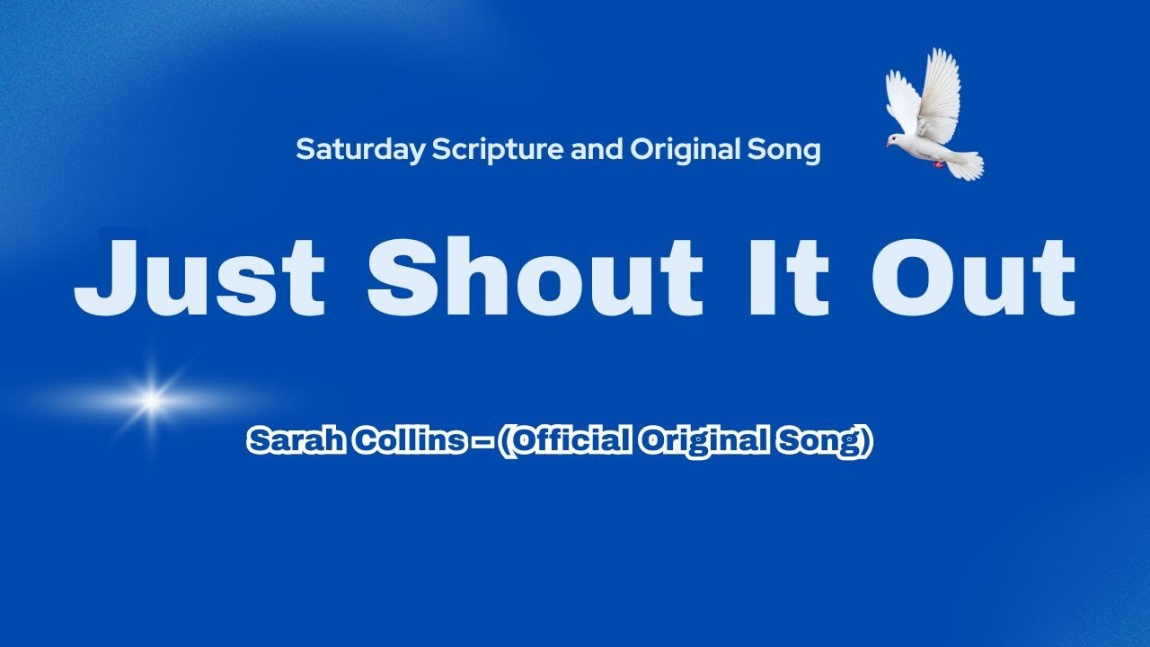 Just Shout It Out - Brandnew Original Song You Need To Hear By: Sarah Collins