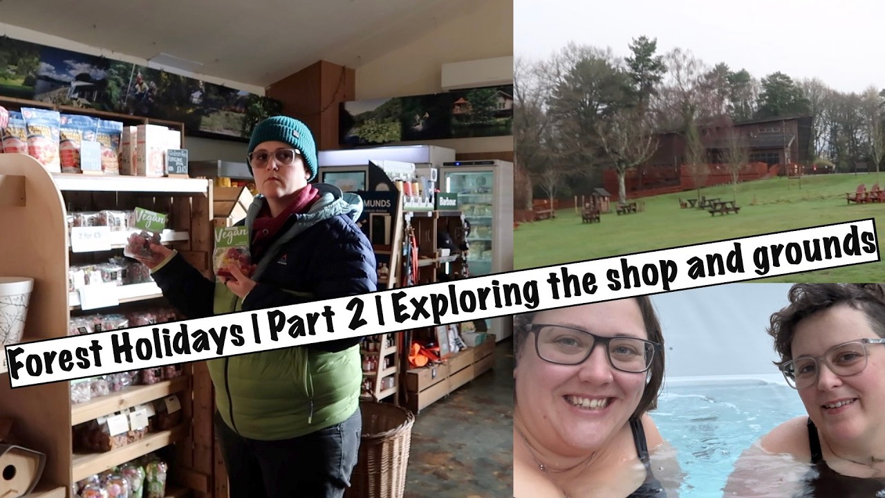 Forest Holiday | Part 2 | Exploring the Grounds and Shop