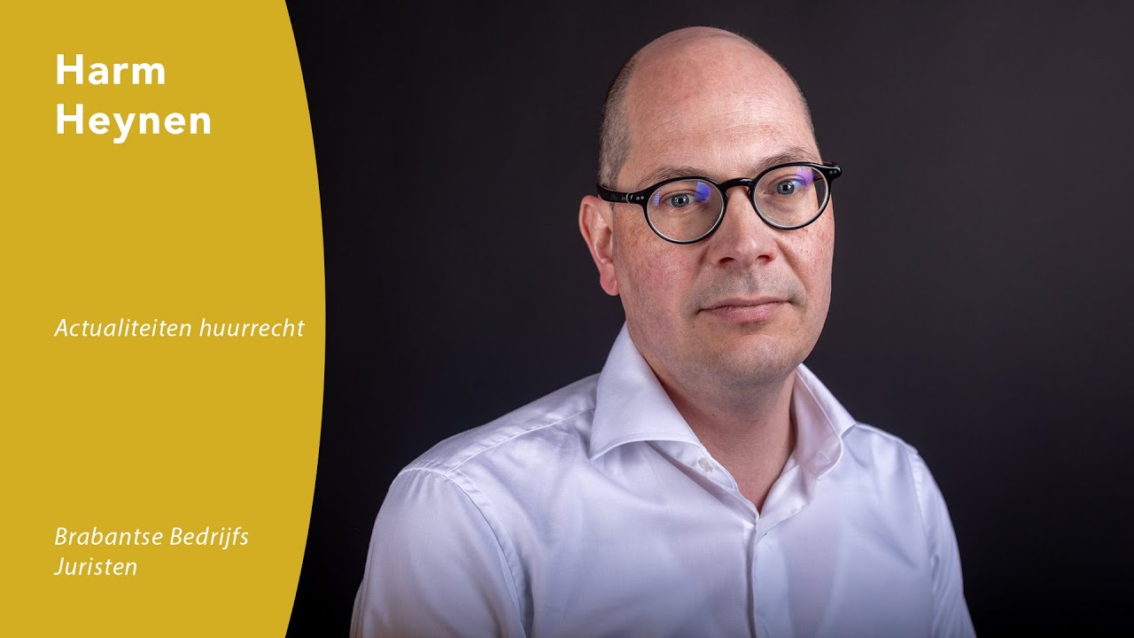 Brabantse Bedrijfsjuristen: Harm Heynen | Actualiteiten huurrecht