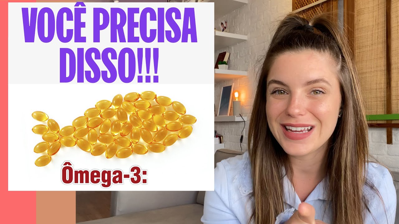 PORQUE VOCÊ DEVE TOMAR ÔMEGA 3 (E COMO ESCOLHER UM BOM)