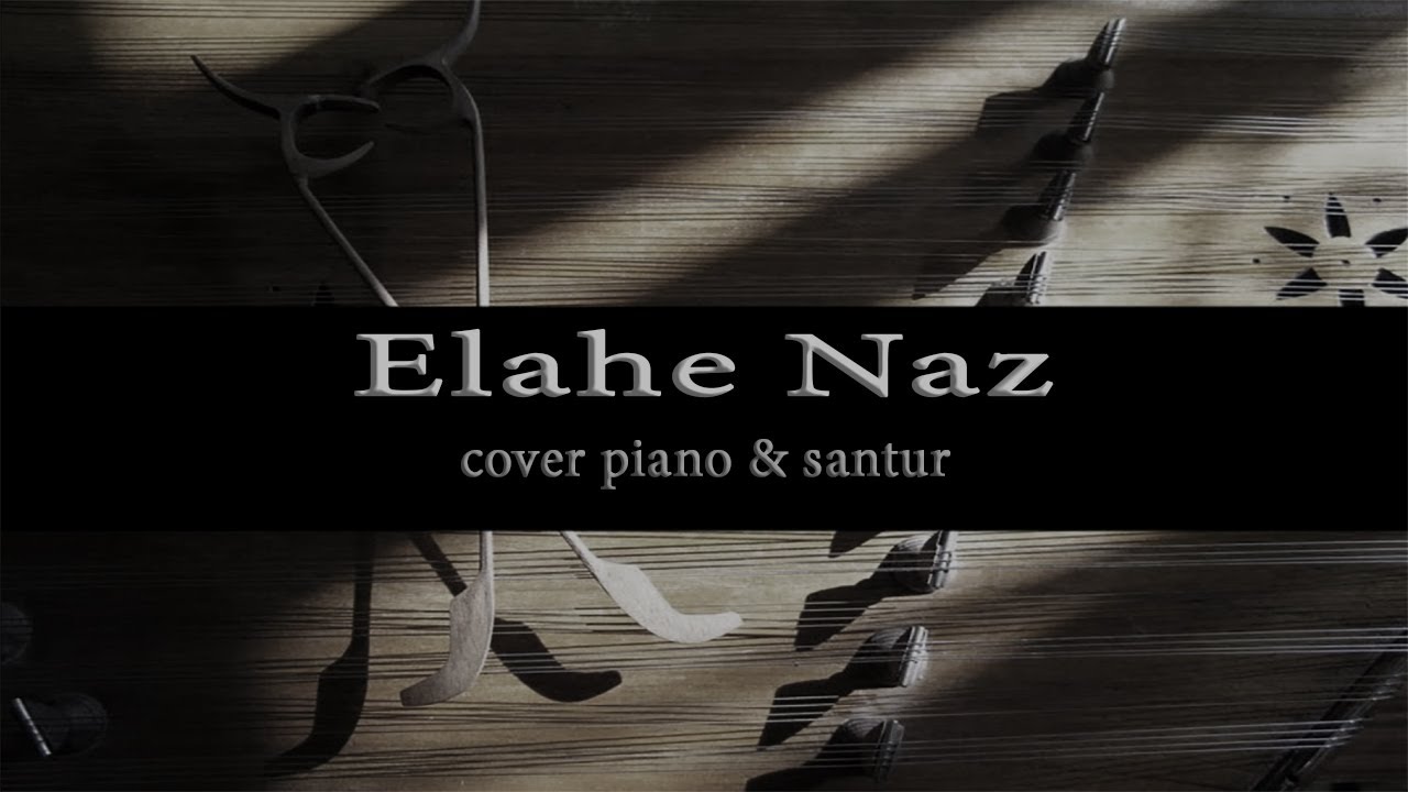 Elaheh Naz   Santur & Piano