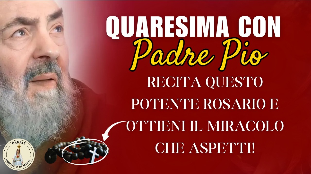 🙏 ROSARIO DI QUARESIMA con Padre Pio | Per una Grazia Urgente