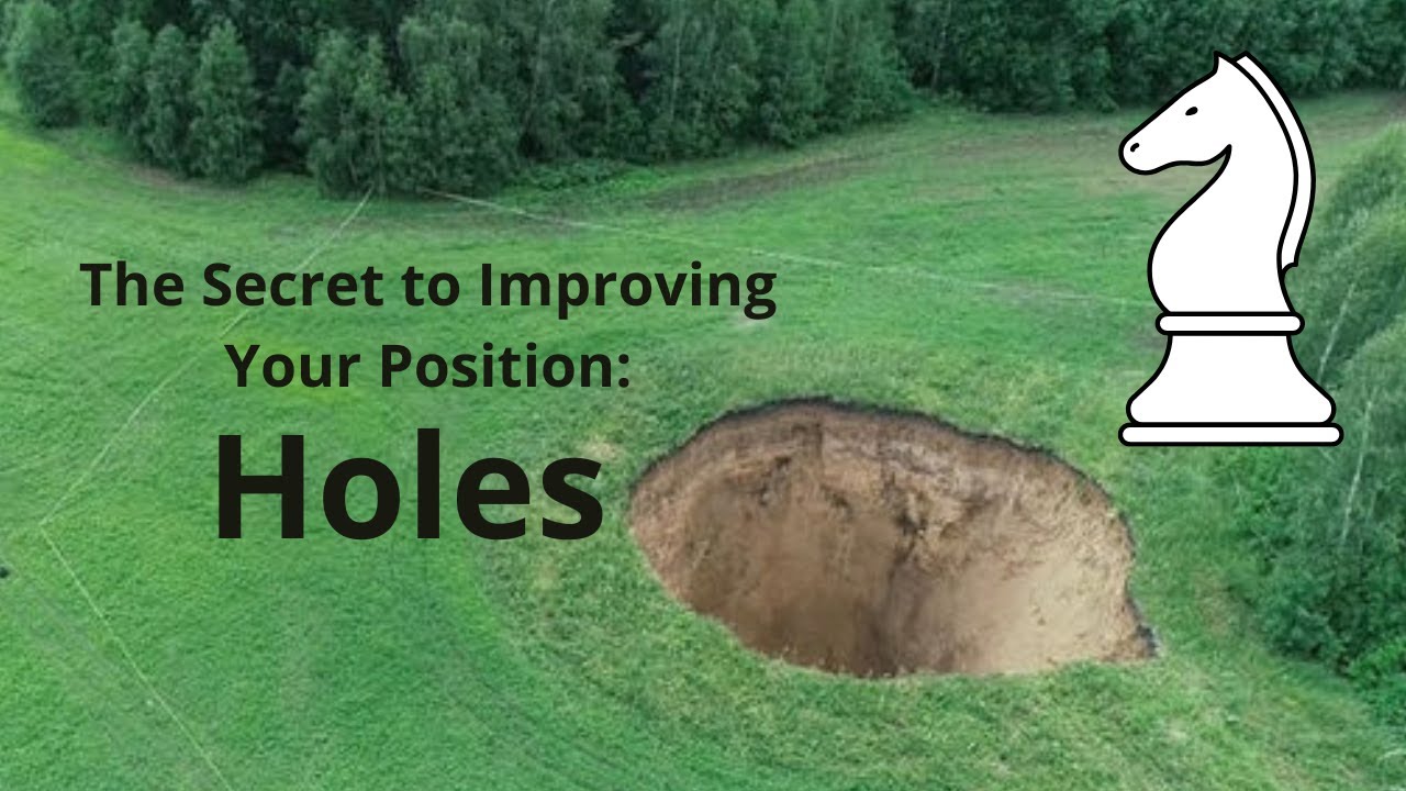 Improve Your Position by Understanding 'Holes'