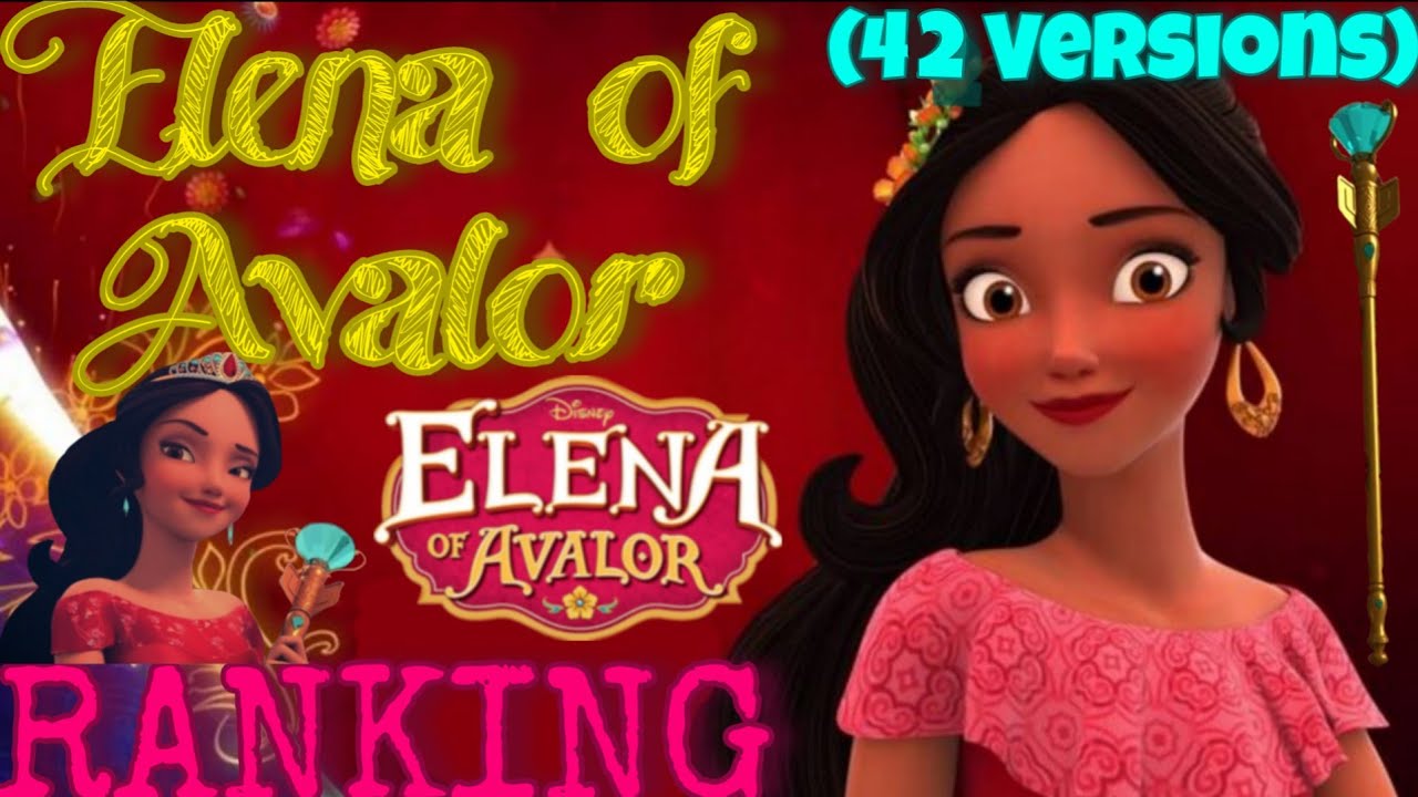 My Personal Elena Ranking! (42 Versions) - Elena of Avalor
