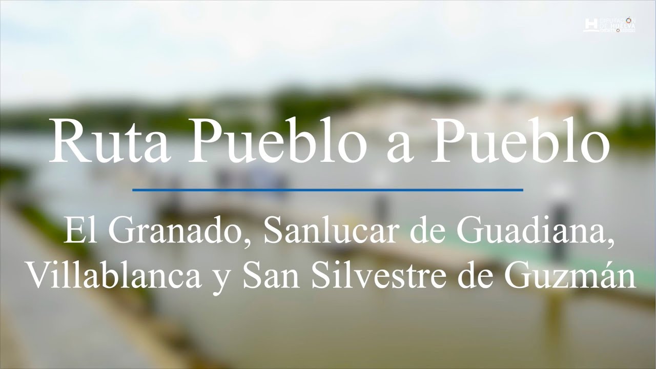 Ruta Pueblo a Pueblo: El Granado, Sanlucar, Villablanca y San Silvestre