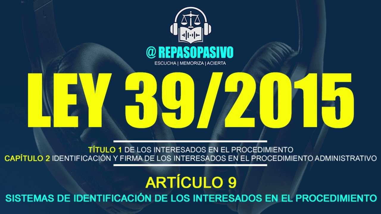 📜 Artículo 9 | ⚖️ Ley 39/2015 - Sistemas de Identificación de los Interesados en el Procedimiento