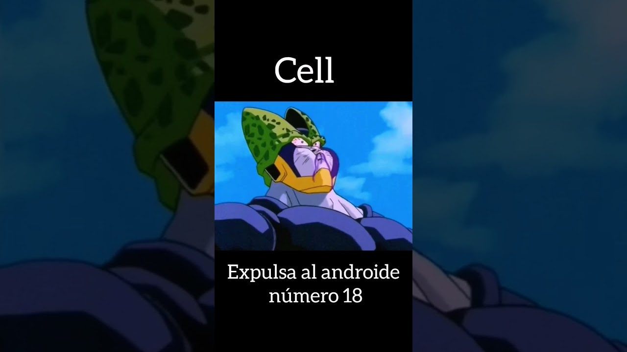 Cell expulsa al androide n&uacute;mero 18