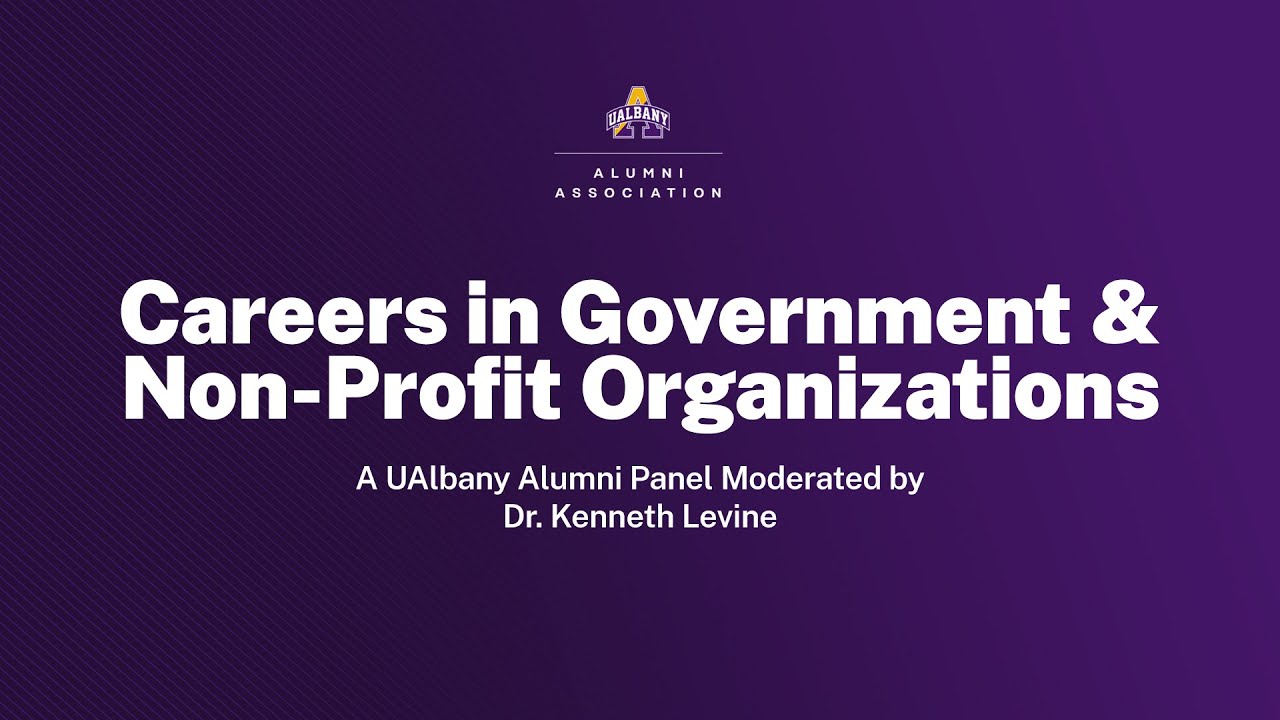 Careers in Government and Non-Profit Organizations (UAlbany Alumni Career Panel)