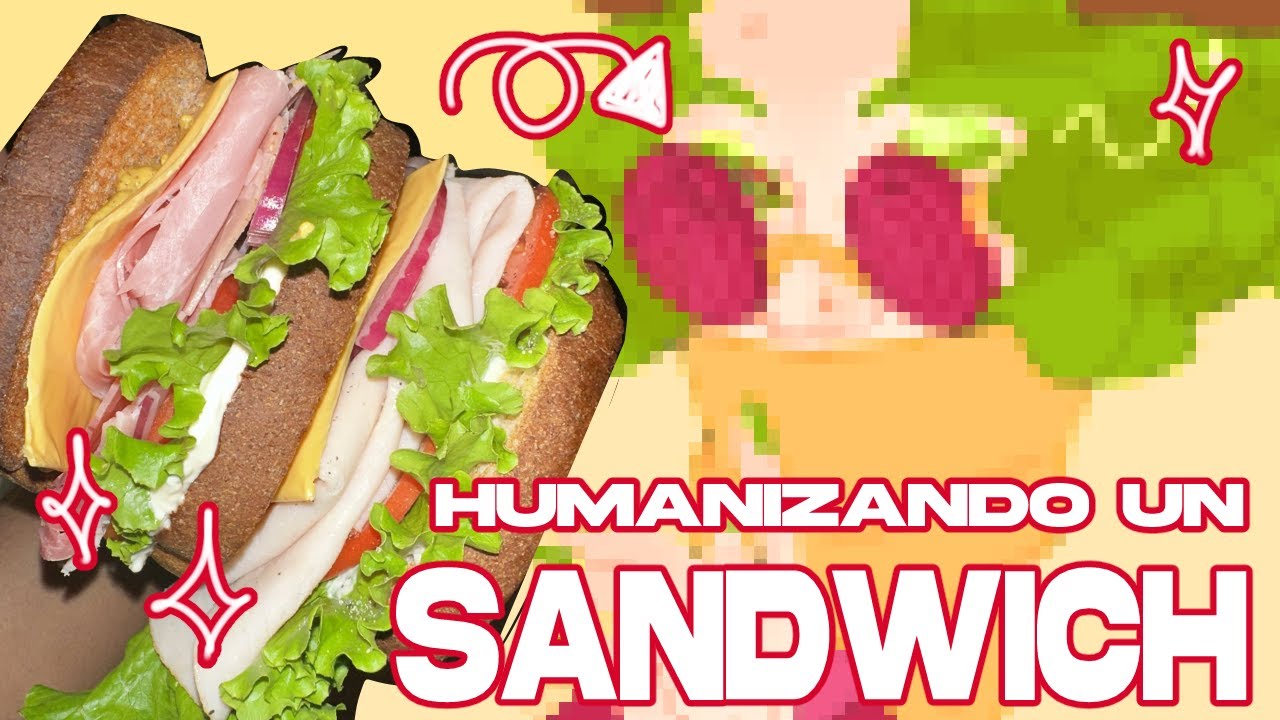 HUMANIZANDO UN SANDWICH