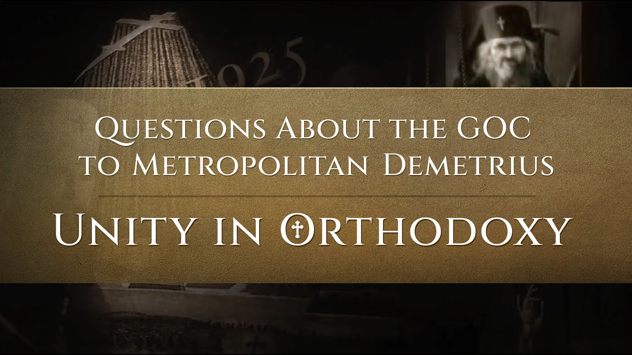 Questions About the GOC to Metropolitan Demetrius -  Unity in Orthodoxy