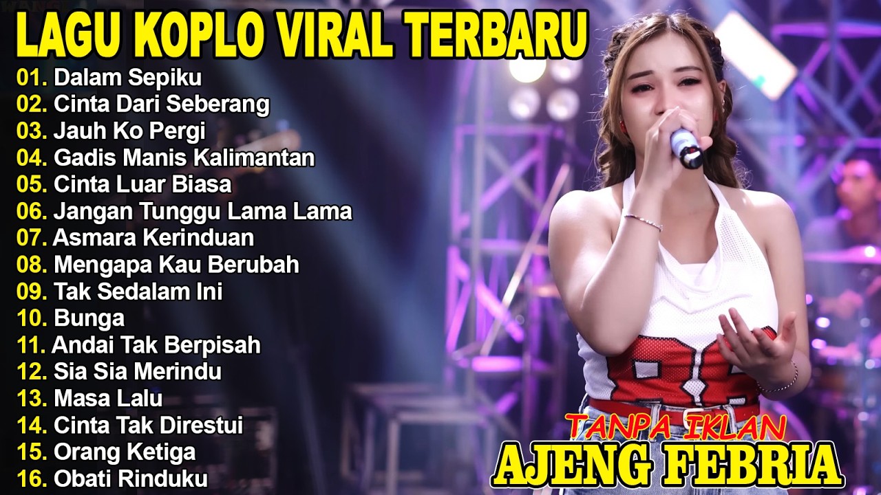 DALAM SEPIKU, CINTA DARI SEBERANG - AJENG FEBRIA - FULL ALBUM LAGU KOPLO VIRAL TERBARU
