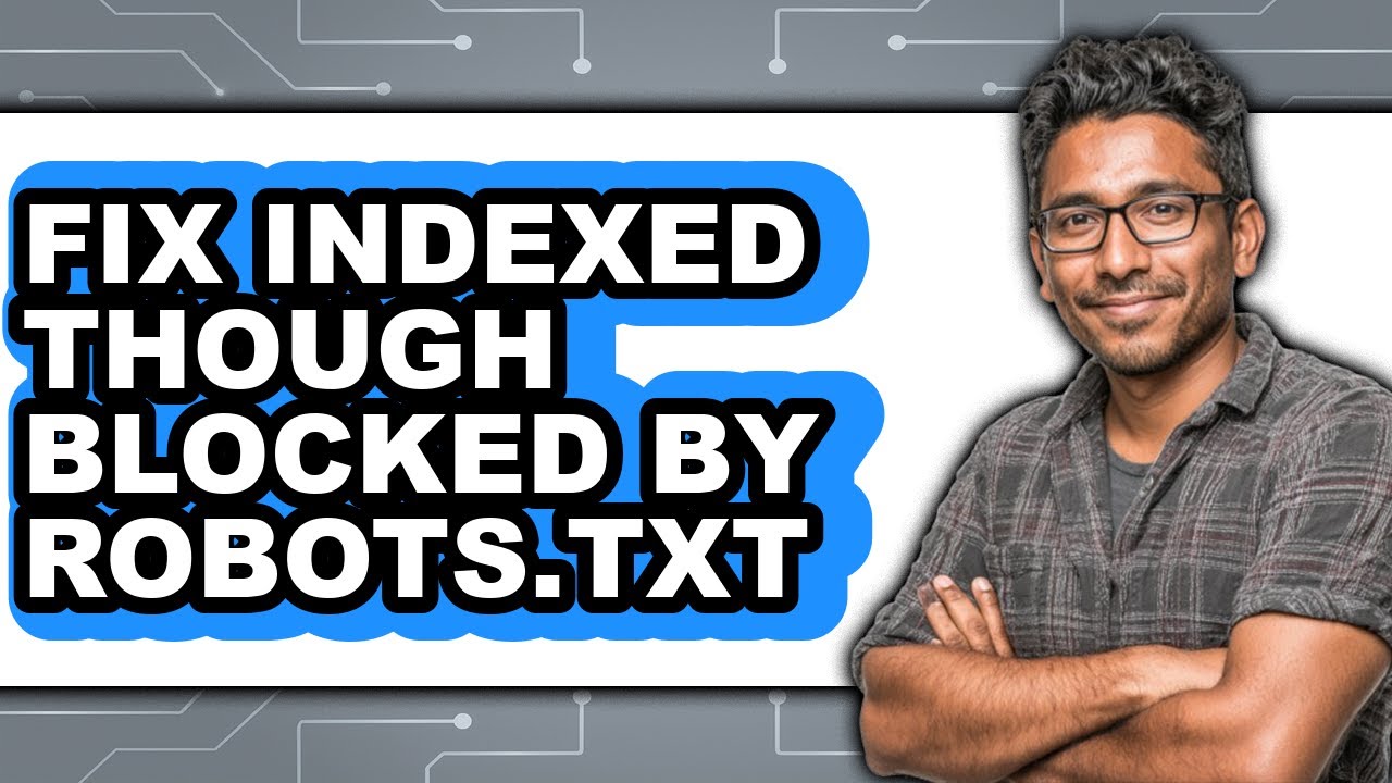 How to Fix Indexed Though Blocked by Robots.txt (updated)
