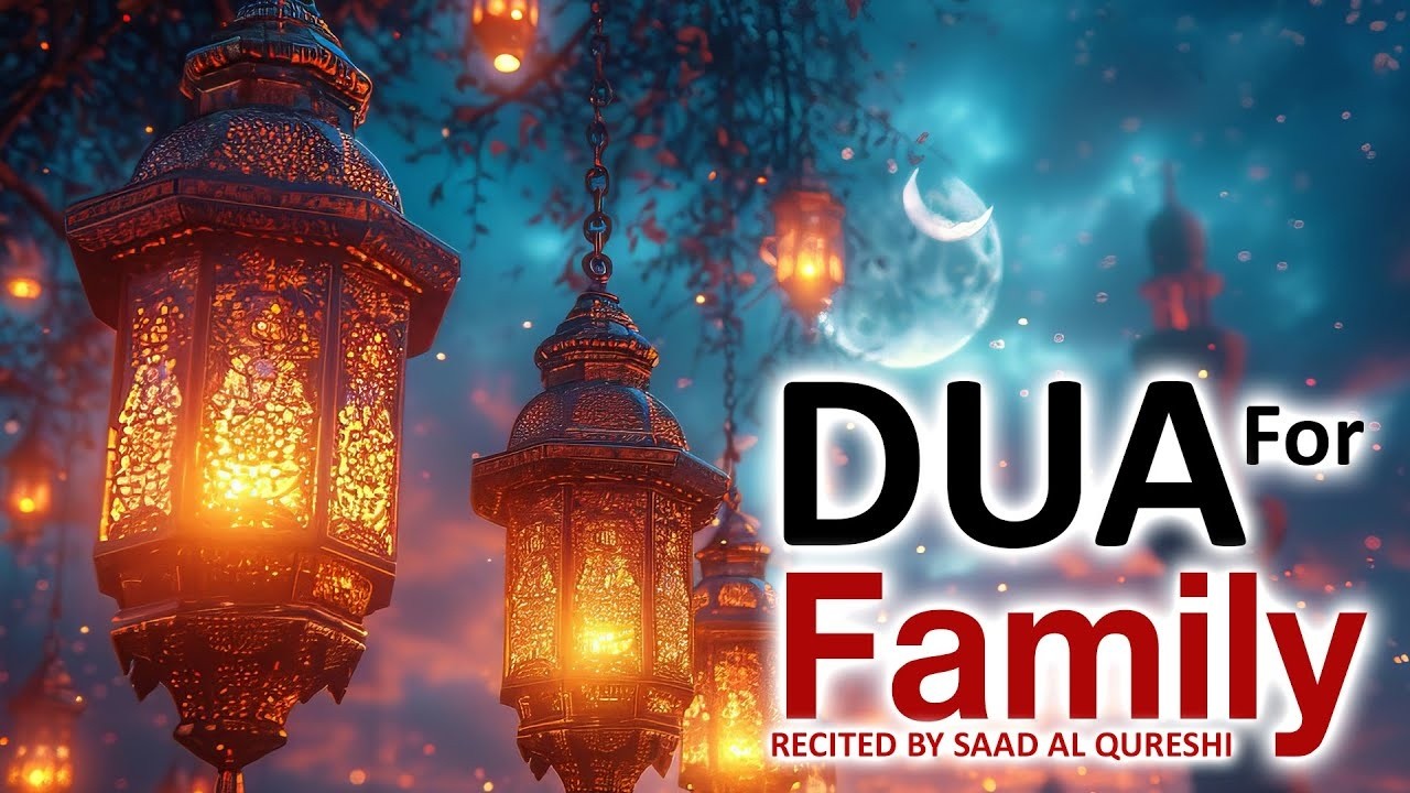 SPECIAL DUA FOR FAMILY IN LAYLATUL QADR - دعاء خاص للعائلة في ليلة القدر