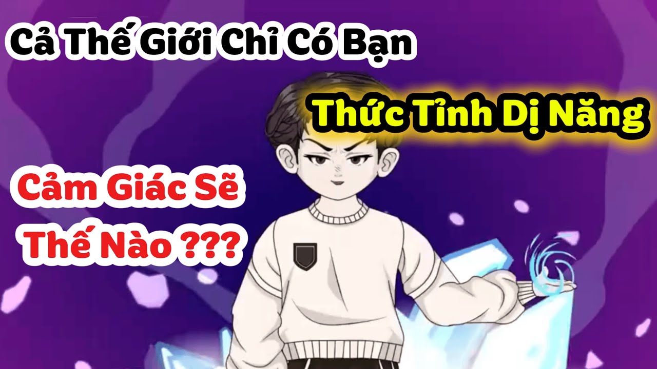 Cả Thế Giới Chỉ Có Bạn Thức Tỉnh Dị Năng Cảm Giác Sẽ Thế Nào ? l Dê Non Làm Review l #dnlrv