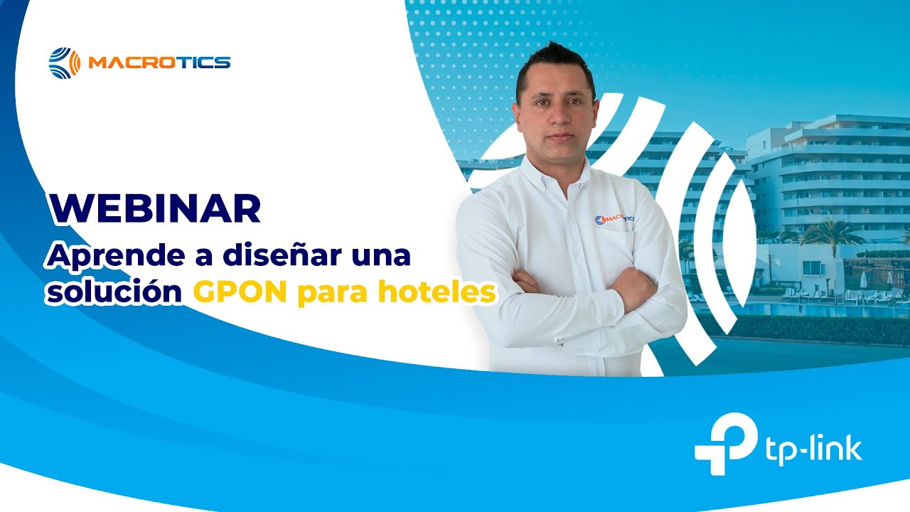 Webinar aprende a diseñar una solución GPON para hoteles