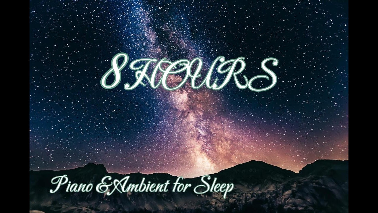 8 Hours Relaxing Classical Piano & Ambient Music | Deep Sleep, Calm Night Background