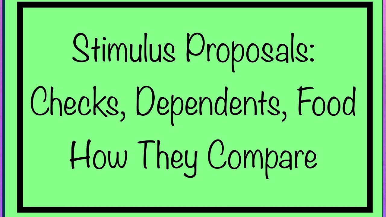 Stimulus Proposals - Checks, Food, Rent, Dependents - How They Compare