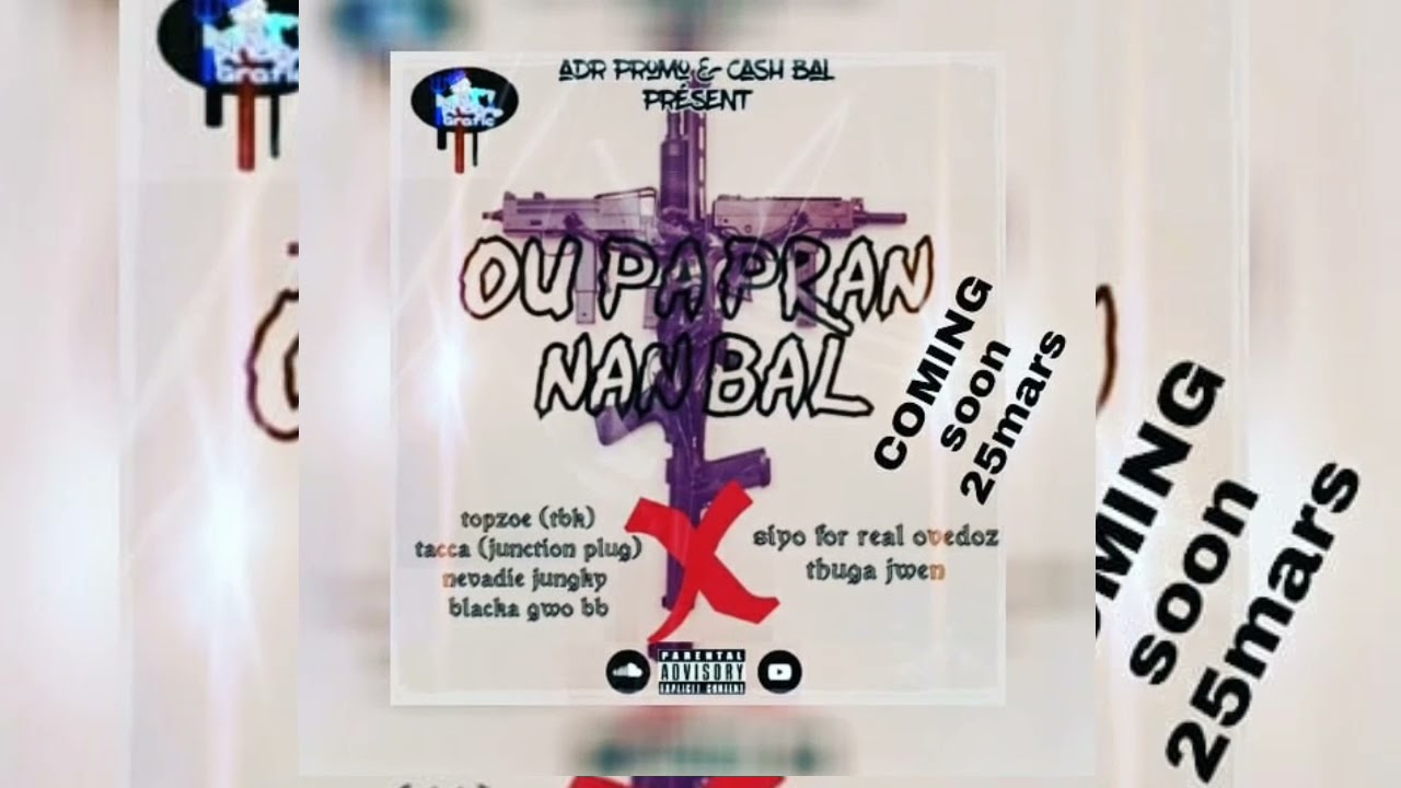 OU PA PRAN NAN BAL❎Thuga jwen Ft top zoe(TBK) tacca(jonction plug) Nevadie Blacka x siyo for real