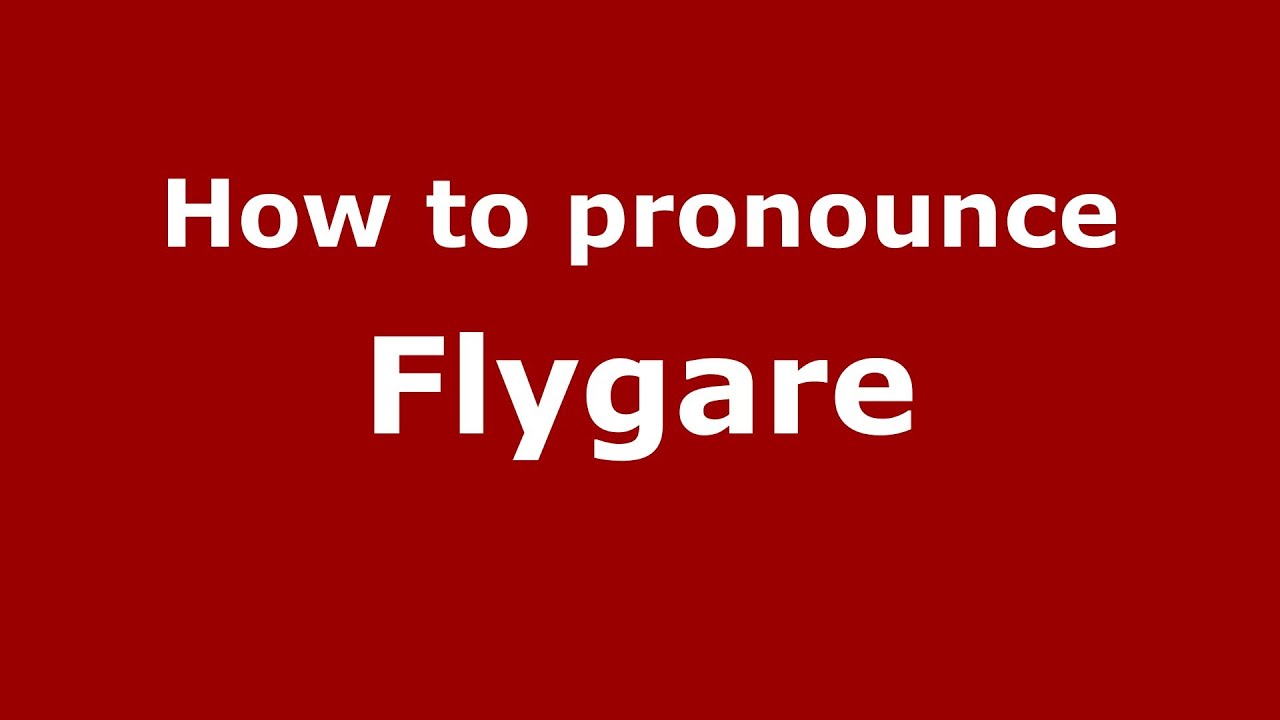 How to Pronounce Flygare - PronounceNames.com