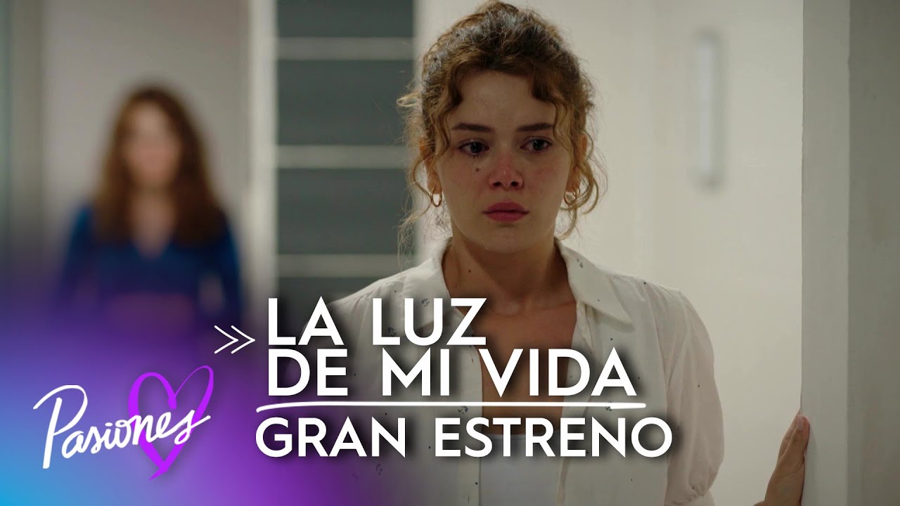 La Luz de mi Vida | Gran Estreno |  Pasiones US