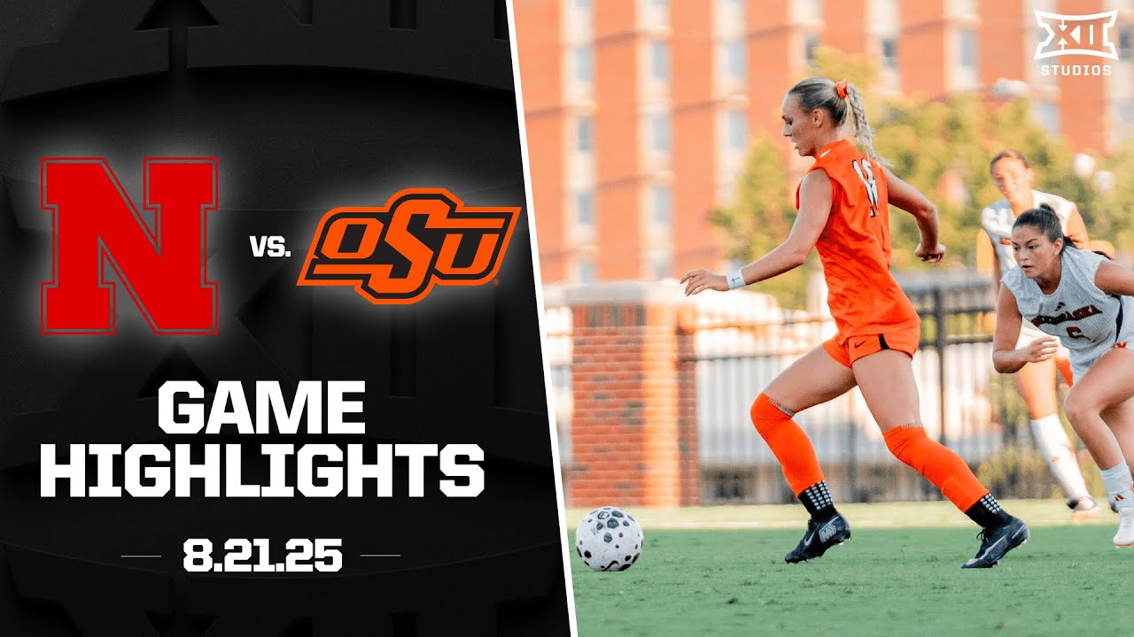 Nebraska vs. Oklahoma State Highlights (8.21.25) | 2025 Big 12 Women's Soccer