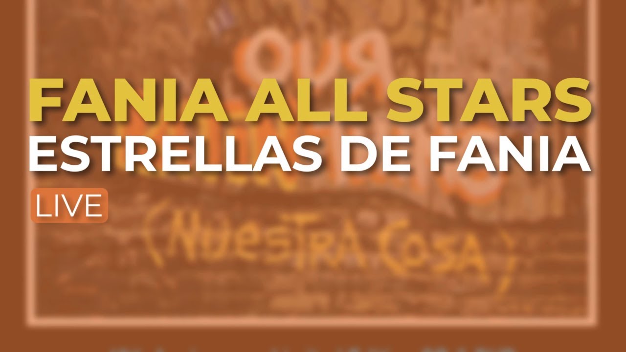Fania All Stars - Estrellas de Fania (Live) -  (Audio Oficial)